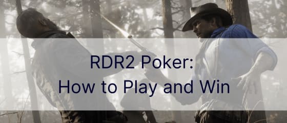 RDR2 pokers: kā spēlēt un uzvarēt