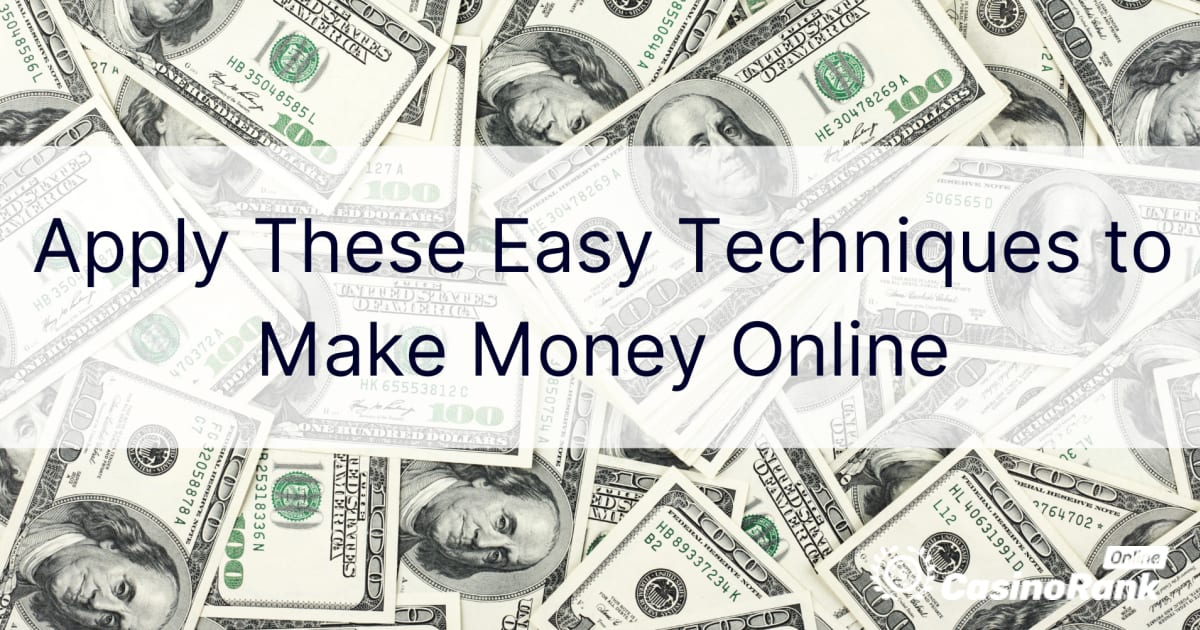 Izmantojiet šos vienkāršos paņēmienus, lai pelnītu naudu tiešsaistē