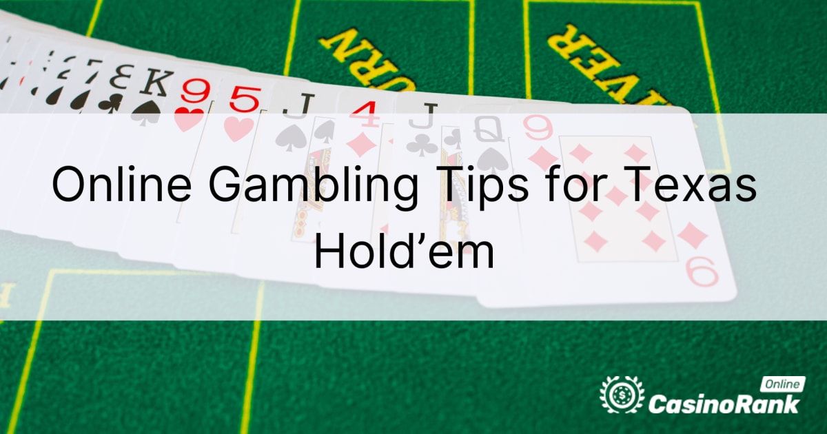 Netērējiet laiku! Tiešsaistes azartspēļu padomi Texas Hold'em