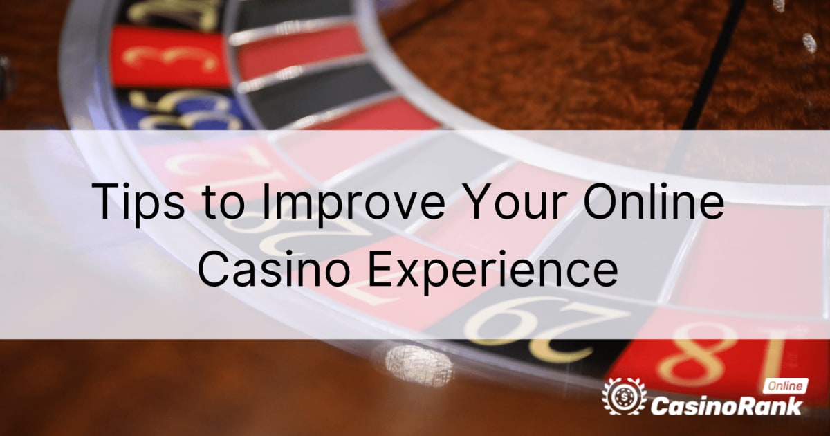 Padomi, kā uzlabot tiešsaistes kazino pieredzi