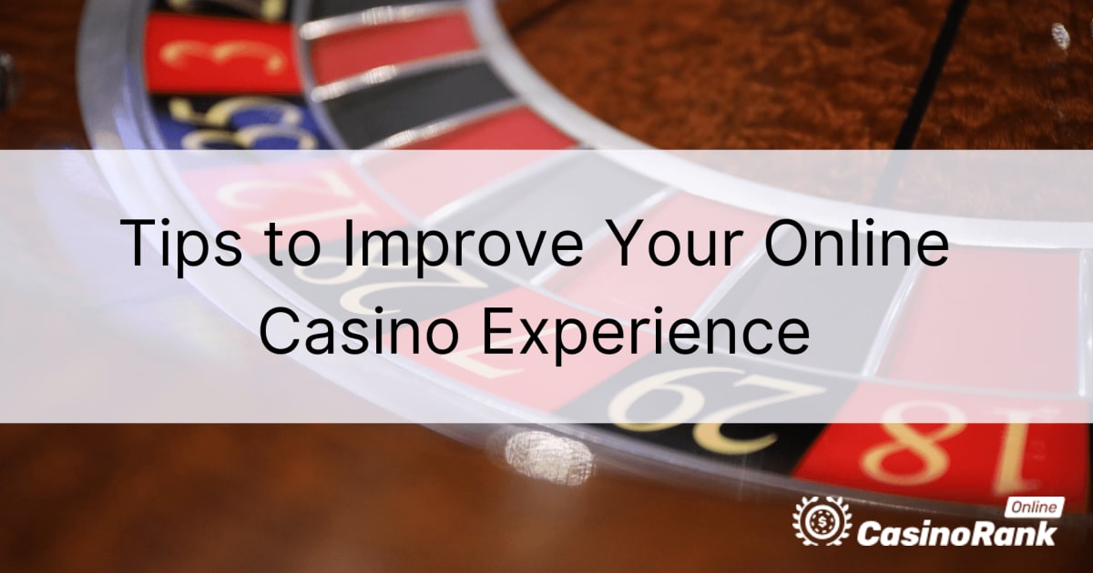 Padomi, kā uzlabot tiešsaistes kazino pieredzi