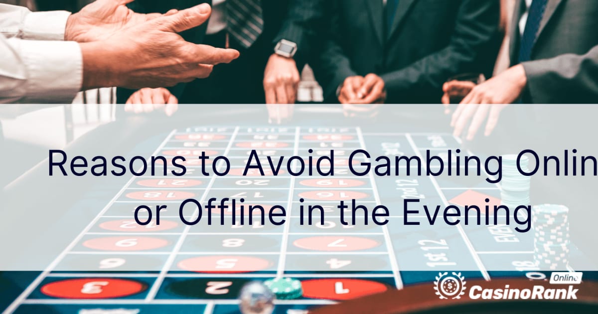 Iemesli, kā izvairīties no azartspēlēm tiešsaistē vai bezsaistē vakarā