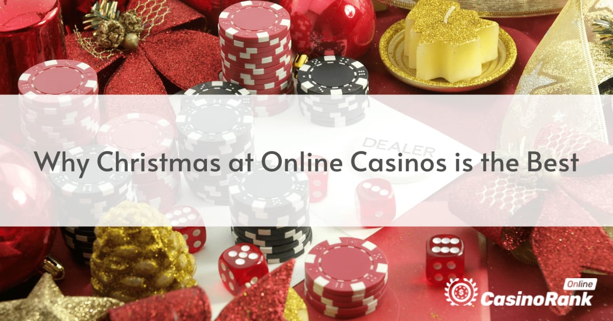 Kāpēc Ziemassvētki tiešsaistes kazino ir vislabākie